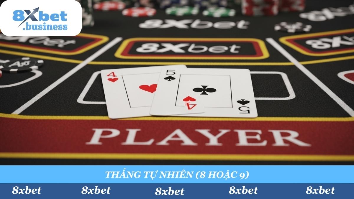 Mục tiêu của Baccarat: Đạt "Thắng Tự Nhiên" (Natural) với 8 hoặc 9 điểm từ 2 lá bài đầu tiên để "húp" trọn tiền cược ngay lập tức.